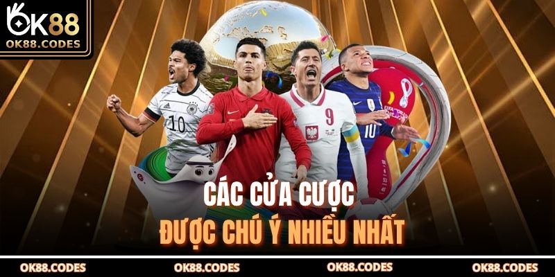 Các cửa cược được chú ý nhiều nhất