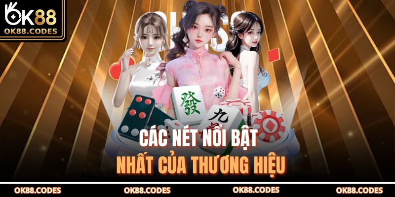 Các nét nổi bật nhất của thương hiệu