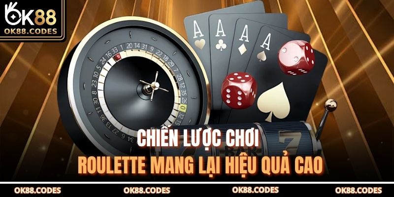 Chiến lược chơi Roulette mang lại hiệu quả cao
