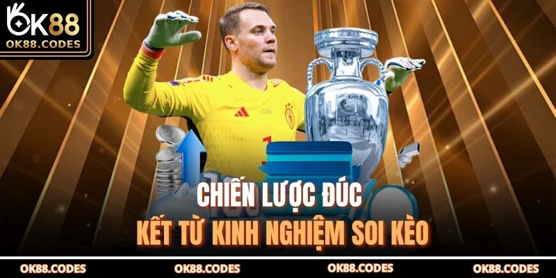 Chiến lược đúc kết từ kinh nghiệm soi kèo