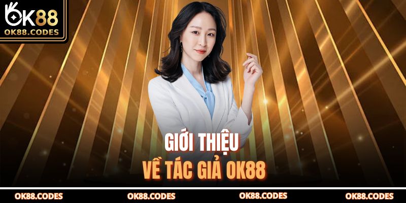 Giới thiệu về tác giả OK88