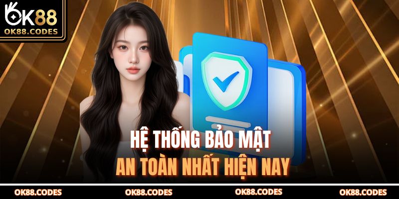 Hệ thống bảo mật an toàn nhất hiện nay