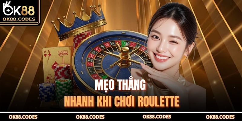 Mẹo thắng nhanh khi chơi Roulette