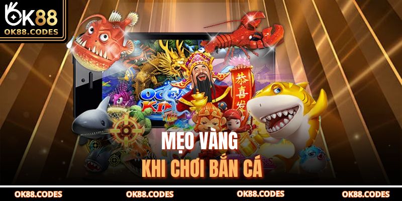 Mẹo vàng khi chơi bắn cá