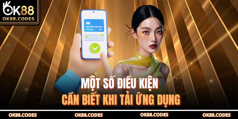 Một số điều kiện cần biết khi tải ứng dụng 