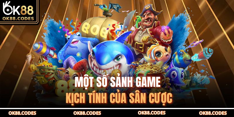 Một số sảnh game kịch tính của sân cược