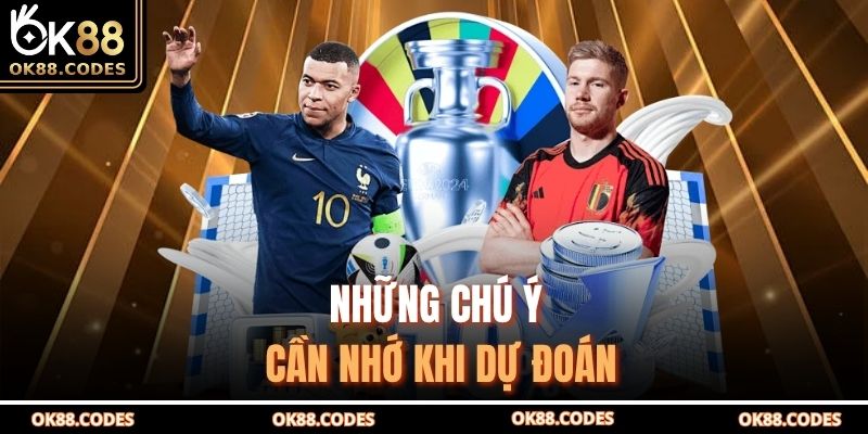 Những chú ý cần nhớ khi dự đoán