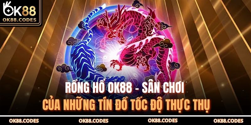 Rồng Hổ OK88