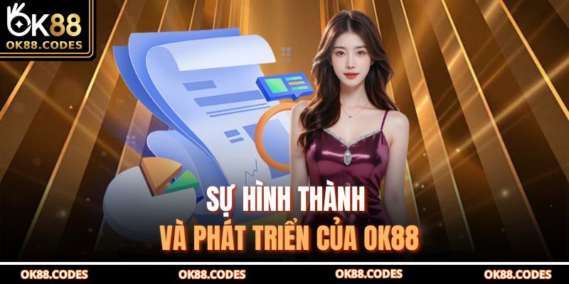 Sự hình thành và phát triển của OK88