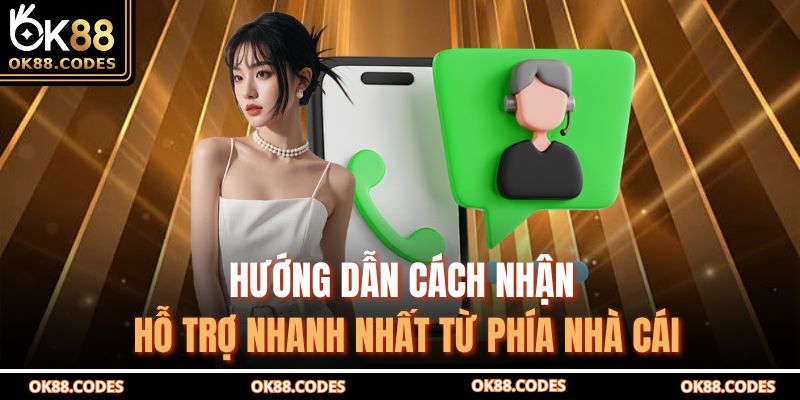 Hướng dẫn cách nhận hỗ trợ nhanh nhất từ phía nhà cái